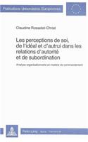 Les perceptions de soi, de l'ideal et d'autrui dans les relations d'autorite et de subordination