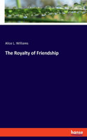 Royalty of Friendship