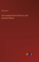 Complete Poetical Works of John Greenleaf Whittier