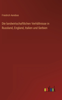 landwirtschaftlichen Verhältnisse in Russland, England, Italien und Serbien