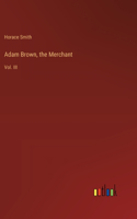 Adam Brown, the Merchant