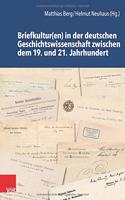 Briefkultur(en) in Der Deutschen Geschichtswissenschaft Zwischen Dem 19. Und 21. Jahrhundert