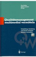 Qualitatsmanagement Multimedial Vermitteln: Entwicklung, Gestaltung Und Einsatz Computerbasierter Lernmedien(Qualitatswissen)