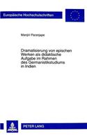 Dramatisierung Von Epischen Werken ALS Didaktische Aufgabe Im Rahmen Des Germanistikstudiums in Indien