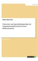 Universal- und Spezialbankprinzip als Organisationsalternativen eines Bankensystems