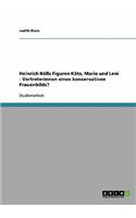 Heinrich Bölls Figuren Käte, Marie und Leni - Vertreterinnen eines konservativen Frauenbilds?