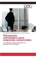 Planeación estratégica para empresas comerciales