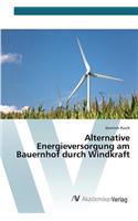 Alternative Energieversorgung am Bauernhof durch Windkraft