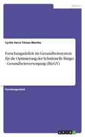 Forschungsdefizit im Gesundheitssystem für die Optimierung der Schnittstelle Bürger - Gesundheitsversorgung (Bü-GV): (German)