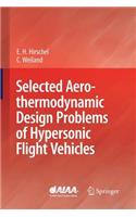 Selected Aerothermodynamic Design Problems of Hypersonic Flight Vehicles