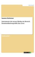 Instrumente der neuen Medien im Bereich Kommunikationspolitik fuer Zoos