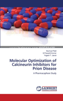 Molecular Optimization of Calcineurin Inhibitors for Prion Disease