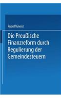 Die Preussische Finanzreform durch Regulirung der Gemeindesteuern