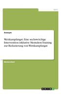 Wettkampfangst. Eine sechswöchige Intervention inklusive Mentalem Training zur Reduzierung von Wettkampfangst