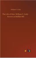 Life of Hon. William F. Cody - Known as Buffalo Bill