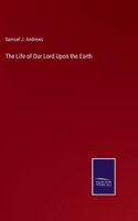 Life of Our Lord Upon the Earth