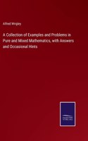A Collection of Examples and Problems in Pure and Mixed Mathematics, with Answers and Occasional Hints