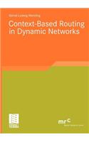 Context-Based Routing in Dynamic Networks