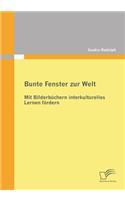 Bunte Fenster zur Welt: Mit Bilderbüchern interkulturelles Lernen fördern