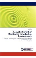 Acoustic Condition Monitoring in Industrial Environments