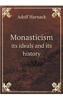Monasticism its ideals and its history