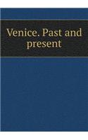 Venice. Past and present: (English)