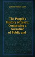 People's History of Essex: Comprising a Narrative of Public and .