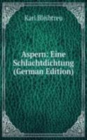 Aspern: Eine Schlachtdichtung (German Edition)