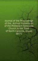 Journal of the Proceedings of the . Annual Convention of the Protestant Episcopal Church in the State of North-Carolina, Issues 68-71