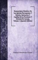 Nomenclator Historico De Las Iglesias Parroquiales Y Rurales, Santuarios Y Capillas De La Provincia Y Diocesis De Gerona, Volume 1 (Spanish Edition)