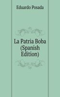 La Patria Boba (Spanish Edition)