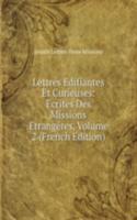 Lettres Edifiantes Et Curieuses: Ecrites Des Missions Etrangeres, Volume 2 (French Edition)