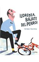 ¡Lorenza, Bájate del Perro!