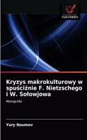 Kryzys makrokulturowy w spuściźnie F. Nietzschego i W. Solowjowa