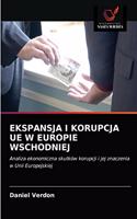 Ekspansja I Korupcja Ue W Europie Wschodniej