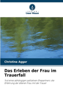 Das Erleben der Frau im Trauerfall