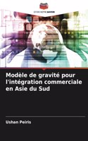 Modèle de gravité pour l'intégration commerciale en Asie du Sud