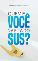 Quem É Você Na Fila Do Sus?