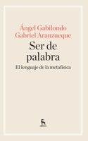 Ser de palabra. El lenguaje de la metafisica: El lenguaje de la metafisica