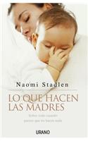 Lo Que Hacen Las Madres