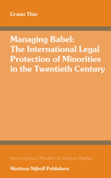 Managing Babel: The International Legal Protection of Minorities in the Twentieth Century