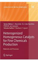 Heterogenized Homogeneous Catalysts for Fine Chemicals Production