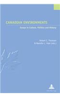 Canadian Environments: Essays in Culture, Politics and History