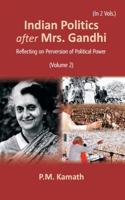Indian Politics after Mrs Gandhi: Reflecting on Perversion of Political Power (Vol II)