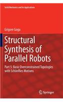 Structural Synthesis of Parallel Robots: Part 5: Basic Overconstrained Topologies with Schönflies Motions