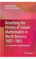 Rewriting the History of School Mathematics in North America 1607-1861