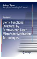 Bionic Functional Structures by Femtosecond Laser Micro/Nanofabrication Technologies