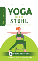 Yoga auf dem stuhl für senioren, anfänger & schreibtischarbeiter: 5-minuten-yoga routine mit schritt-für-schritt-anleitung vollständig illustriert