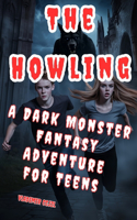 The Howling: A Dark Monster Fantasy Adventure for Teens