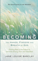 BECOMING the Hands, Fingers and Breath of God